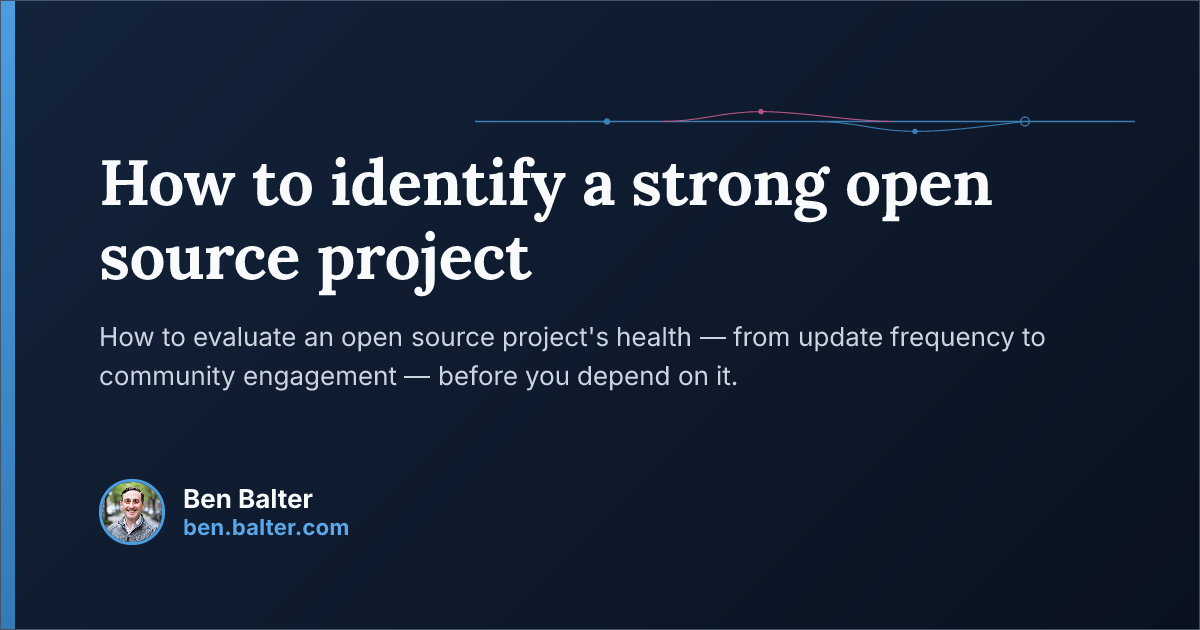 How to identify a strong open source project | Ben Balter