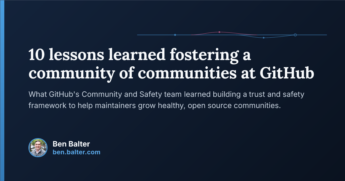 10 lessons learned fostering a community of communities at GitHub | Ben ...